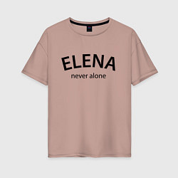 Женская футболка оверсайз Elena never alone - motto