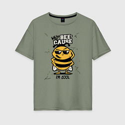 Женская футболка оверсайз Why bee cause im cool