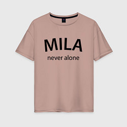 Женская футболка оверсайз Mila never alone - motto