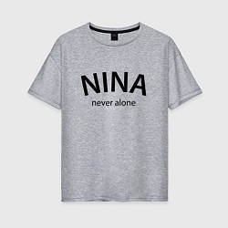 Женская футболка оверсайз Nina never alone - motto