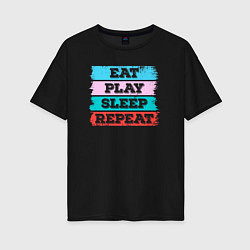 Футболка оверсайз женская Eat play sleep repeat, цвет: черный