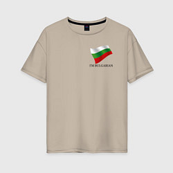 Женская футболка оверсайз Im Bulgarian - motto