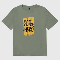 Футболка оверсайз женская Мой супергерой, цвет: авокадо