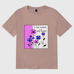 Футболка оверсайз женская Люблю лето и цветы яркий розовый, цвет: пыльно-розовый