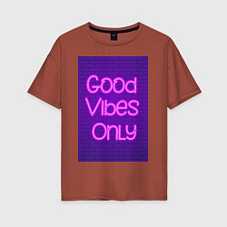 Женская футболка оверсайз Неоновая надпись good vibes only и кирпичная стена