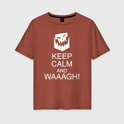 Женская футболка оверсайз Warhammer keep calm and waaagh