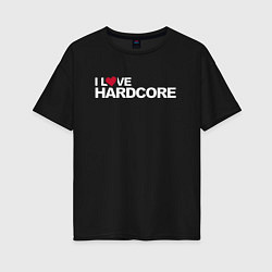 Футболка оверсайз женская I love hardcore, цвет: черный