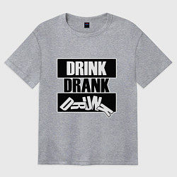 Женская футболка оверсайз Пить выпить пьяный