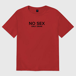 Футболка оверсайз женская No sex only drink, цвет: красный