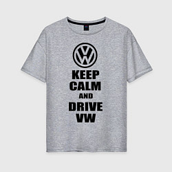 Женская футболка оверсайз Keep Calm & Drive VW