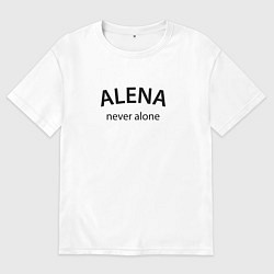 Женская футболка оверсайз Alena - never alone