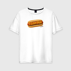 Футболка оверсайз женская I love you hot dog, цвет: белый