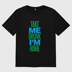 Футболка оверсайз женская Напои меня я дома, цвет: черный