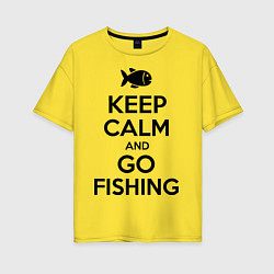 Женская футболка оверсайз Keep Calm & Go fishing