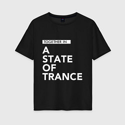 Женская футболка оверсайз Together in A State of Trance