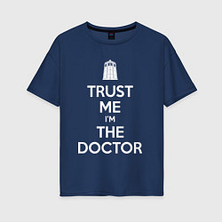 Женская футболка оверсайз Trust me Im the doctor