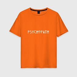 Футболка оверсайз женская Psychopath, цвет: оранжевый