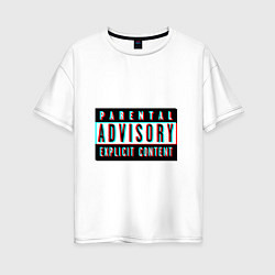 Футболка оверсайз женская Parental advisory, цвет: белый