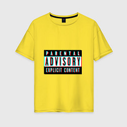 Женская футболка оверсайз Parental advisory