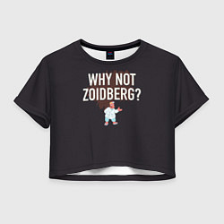 Женский топ Why not Zoidberg?