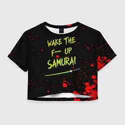 Женский топ WAKE THE F*** UP SAMURAI