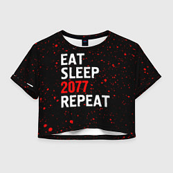 Женский топ Eat Sleep 2077 Repeat Краска