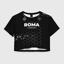 Футболка 3D укороченная женская Roma Форма Champions, цвет: 3D-принт