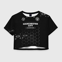 Футболка 3D укороченная женская Manchester City Champions Uniform, цвет: 3D-принт