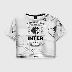 Футболка 3D укороченная женская Inter Football Club Number 1 Legendary, цвет: 3D-принт
