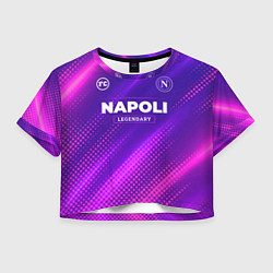 Футболка 3D укороченная женская Napoli legendary sport grunge, цвет: 3D-принт