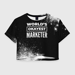 Футболка 3D укороченная женская Worlds okayest marketer - dark, цвет: 3D-принт