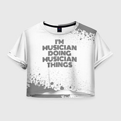 Женский топ I am doing musician things