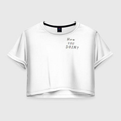 Футболка 3D укороченная женская Друзья художники - how you doin, цвет: 3D-принт