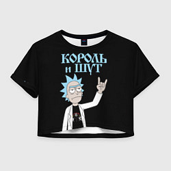 Футболка 3D укороченная женская Король и Шут и Рик Санчес из Рик и Морти, цвет: 3D-принт