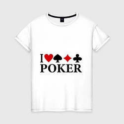 Футболка хлопковая женская I Love Poker, цвет: белый