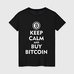 Футболка хлопковая женская Keep Calm & Buy Bitcoin, цвет: черный