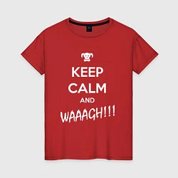 Футболка хлопковая женская Keep Calm & WAAAGH, цвет: красный