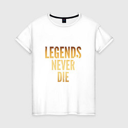 Женская футболка Legends Never Die: Gold