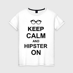 Футболка хлопковая женская Keep Calm & Hipster on, цвет: белый