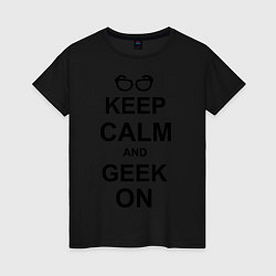 Женская футболка Кeep calm and geek on