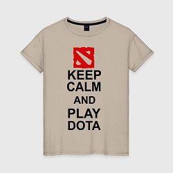 Футболка хлопковая женская Keep Calm & Play Dota, цвет: миндальный