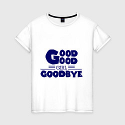 Футболка хлопковая женская Good girl goodbye, цвет: белый