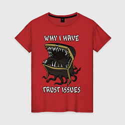 Футболка хлопковая женская Why I Have Trust Issues, цвет: красный