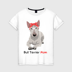 Футболка хлопковая женская Bull terrier Mom, цвет: белый