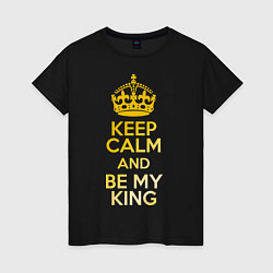 Футболка хлопковая женская Keep Calm & Be My King, цвет: черный