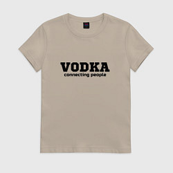 Футболка хлопковая женская Vodka connecting people, цвет: миндальный