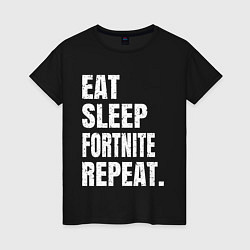 Футболка хлопковая женская EAT SLEEP FORTNITE REPEAT, цвет: черный