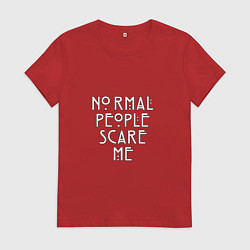 Футболка хлопковая женская Normal people scare me аиу, цвет: красный