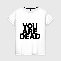 Футболка хлопковая женская DayZ: You are Dead, цвет: белый
