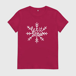Футболка хлопковая женская Snowflake Let it snow, цвет: маджента